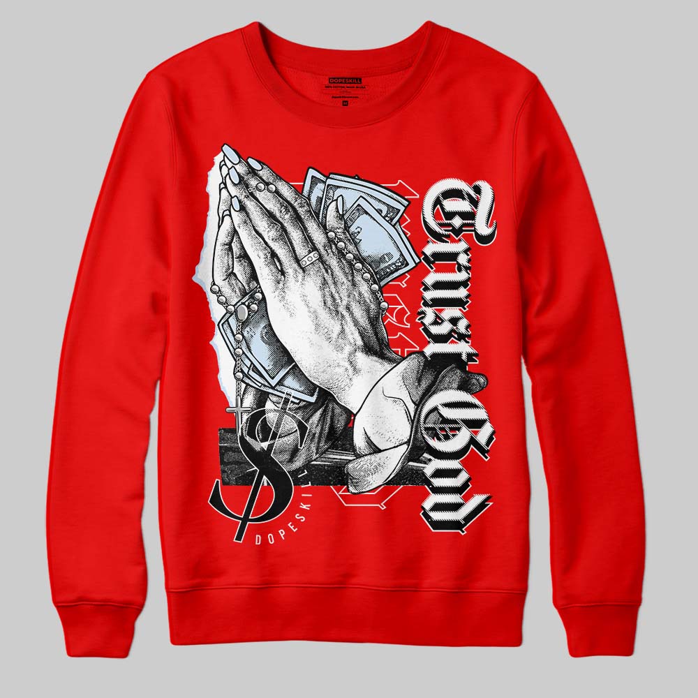 Cherry 11s DopeSkill Varsity Red Sweatshirt Trust God Graphic
