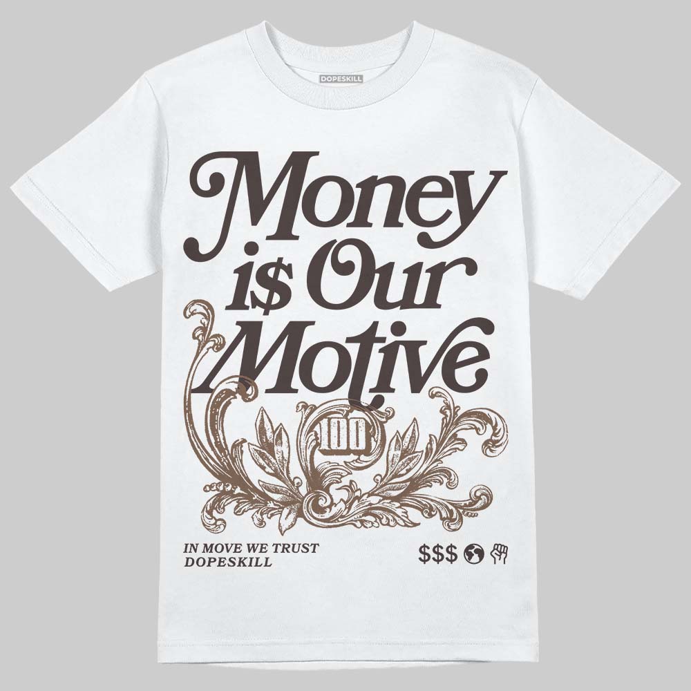 Baroque Brown 12s DopeSkill T-Shirt Money Is Our Motive Typo Graphic