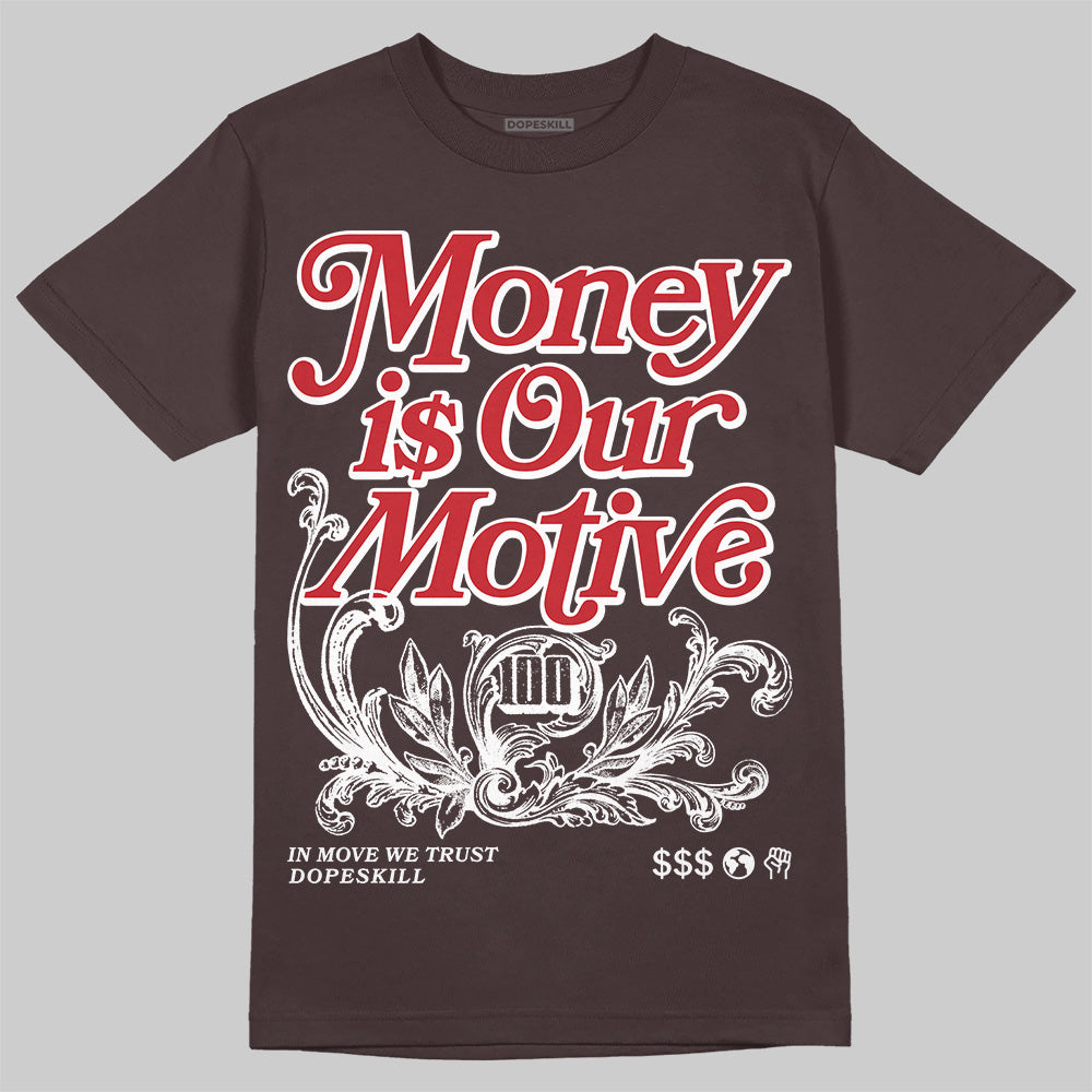 Baroque Brown 12s DopeSkill T-Shirt Money Is Our Motive Typo Graphic