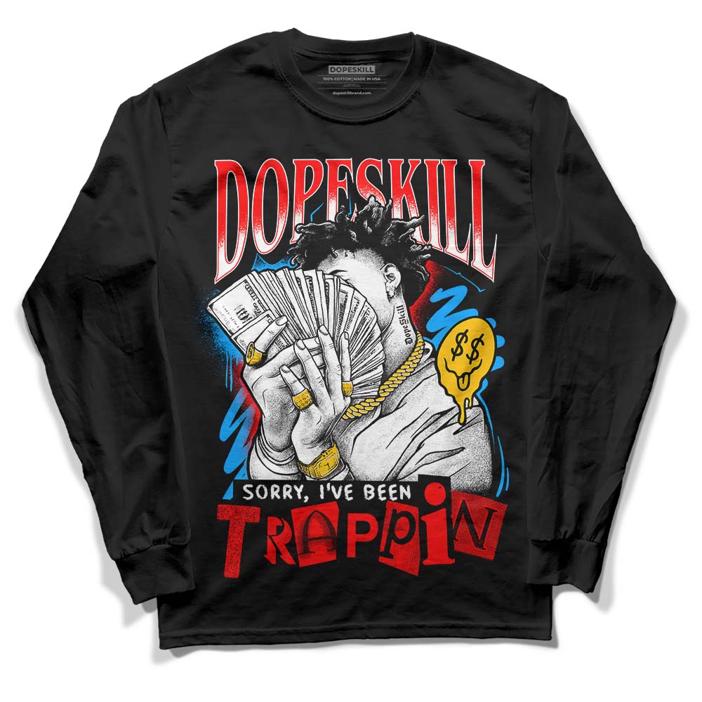 Fruity Pebbles Dunks DopeSkill Long Sleeve T-Shirt Sorry I've Been Trappin Graphic