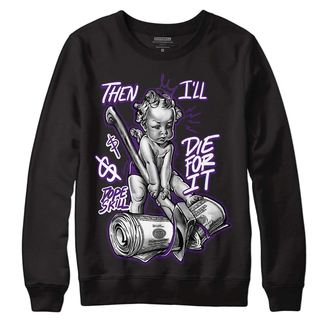 Field Purple 12s DopeSkill Sweatshirt Then I'll Die For It Graphic