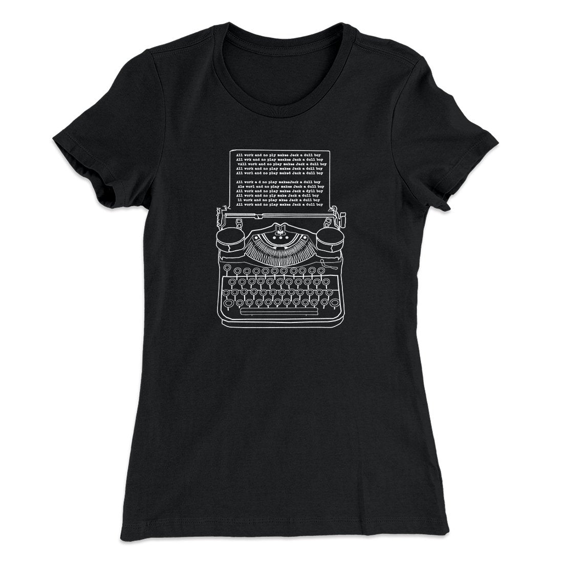 All Work and No Play Women's T-Shirt