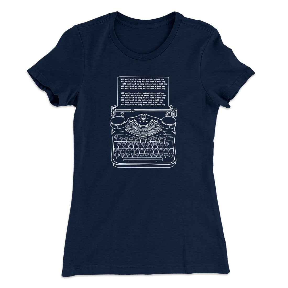 All Work and No Play Women's T-Shirt