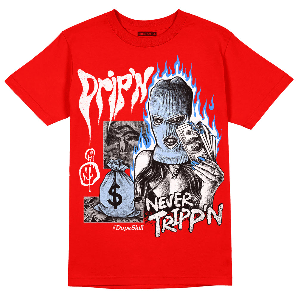 Cherry 11s DopeSkill Varsity Red T-shirt Drip'n Never Tripp'n Graphic