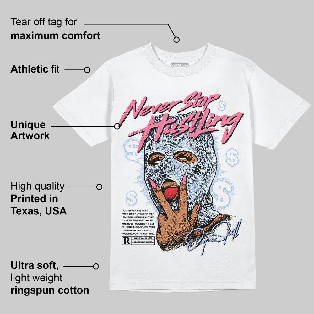 Denim Pink Glow 3s DopeSkill T-Shirt Never Stop Hustling Graphic