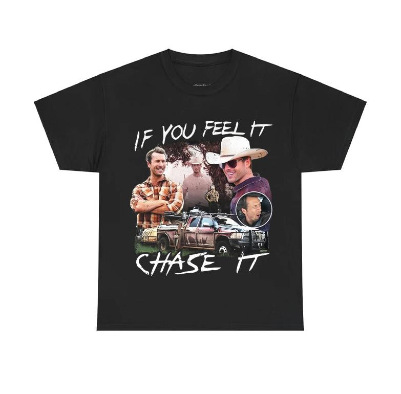 If You Feel It, Chase It Gildan T-shirt, Sweatshirt, Hoodie