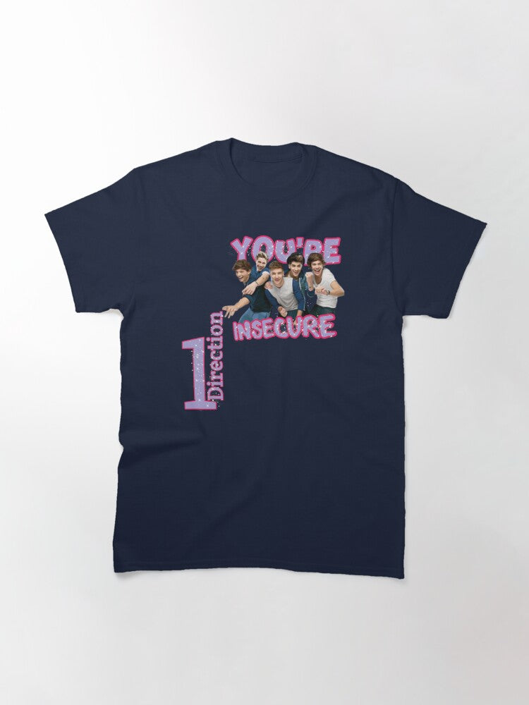 You're insecure, one direction Classic T-Shirt