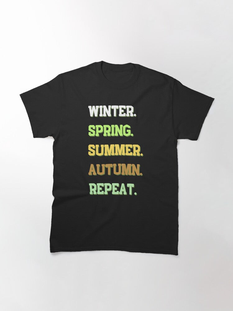 Winter, spring, summer, autumn, repeat, funny gifts for all Classic T-Shirt Style001