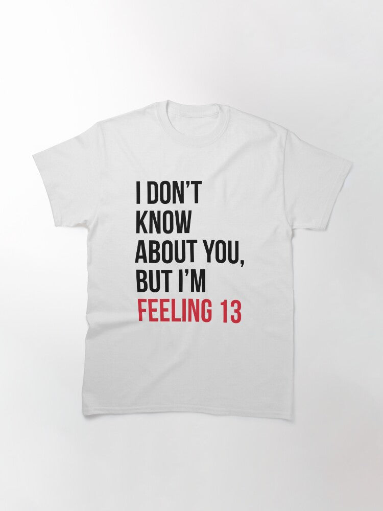 IDK bout u, feeling 13 shirt, Red Taylor Swift Classic T-Shirt
