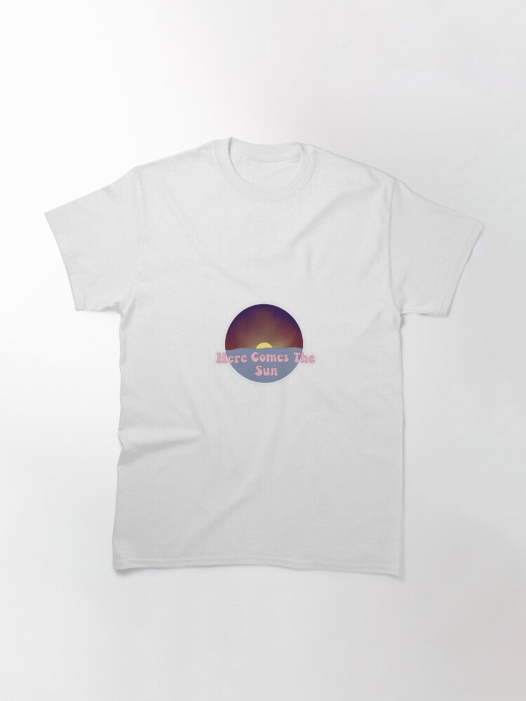 Here Comes The Sun Classic T-Shirt Style003