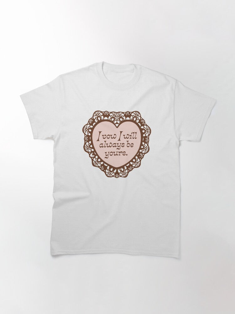 'I Will Always Be Yours' Valentine Classic T-Shirt