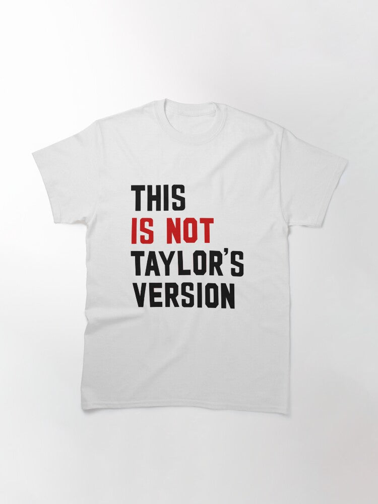 This Is Not Taylor's Version Classic T-Shirt Style002