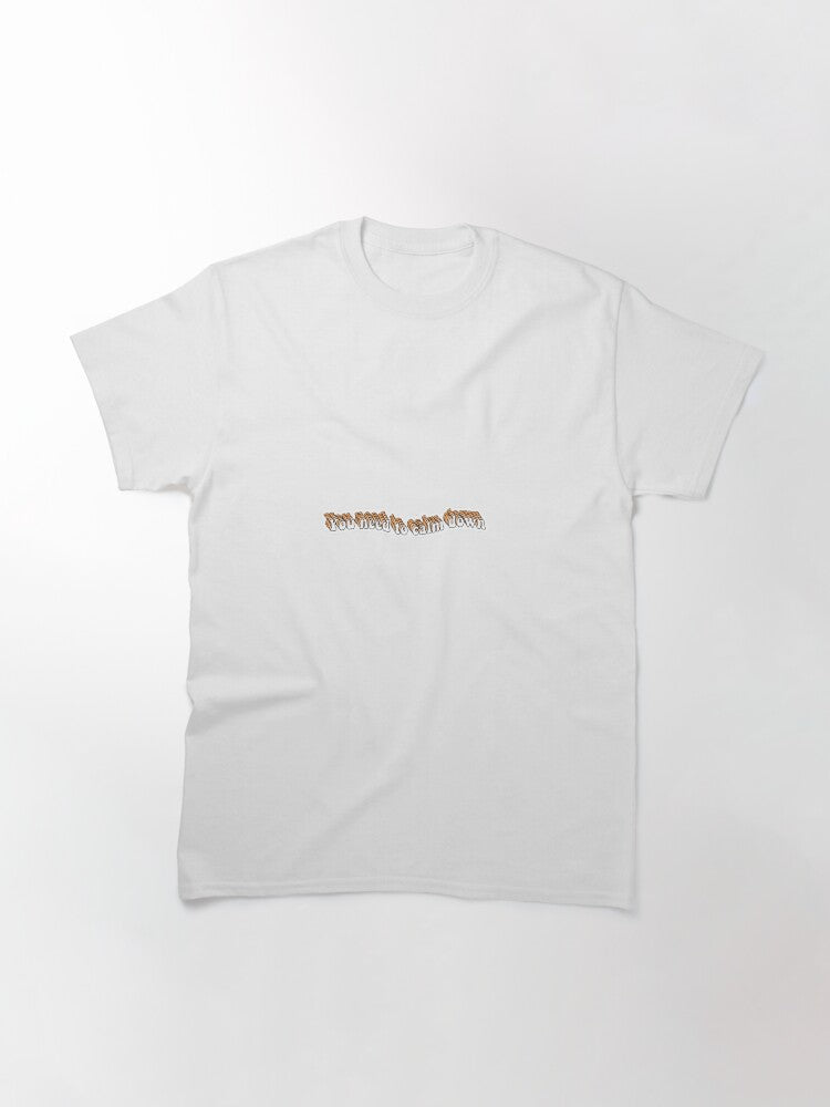 You need to calm down sticker Classic T-Shirt