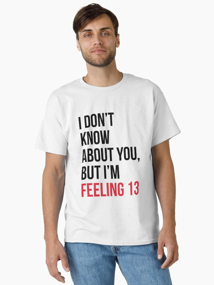 IDK bout u, feeling 13 shirt, Red Taylor Swift Classic T-Shirt