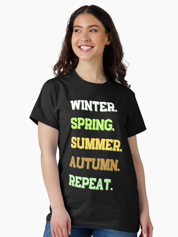 Winter, spring, summer, autumn, repeat, funny gifts for all Classic T-Shirt Style001