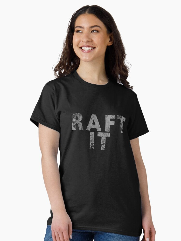 Raft It! Adventure only goes one direction. Classic T-Shirt