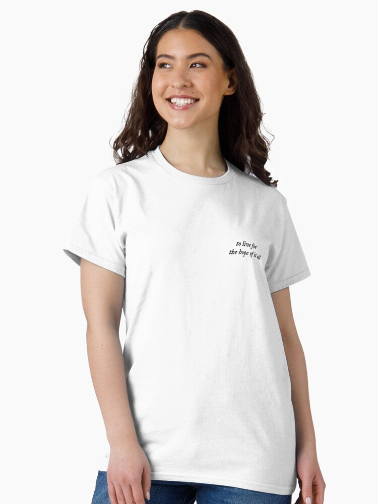 "to live for the hope of it all" August Taylor Swift Lyrics Classic T-Shirt