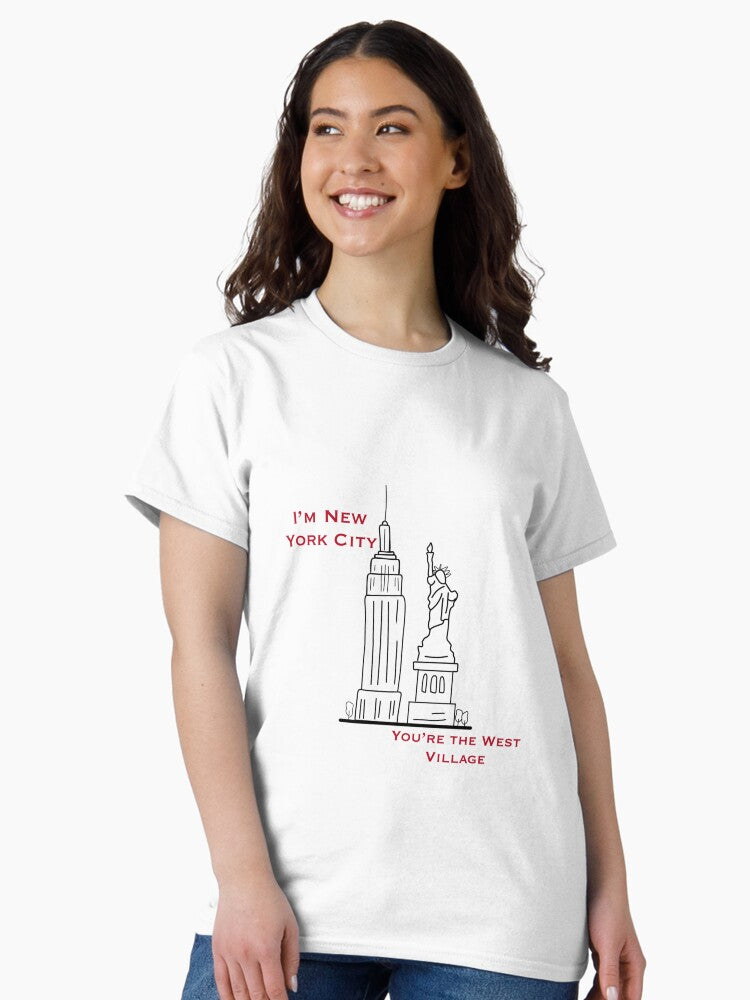 I’m New York City…You’re the West Village Classic T-Shirt