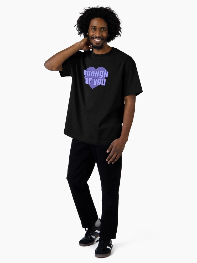 enough for you Heart Oversized T-Shirt