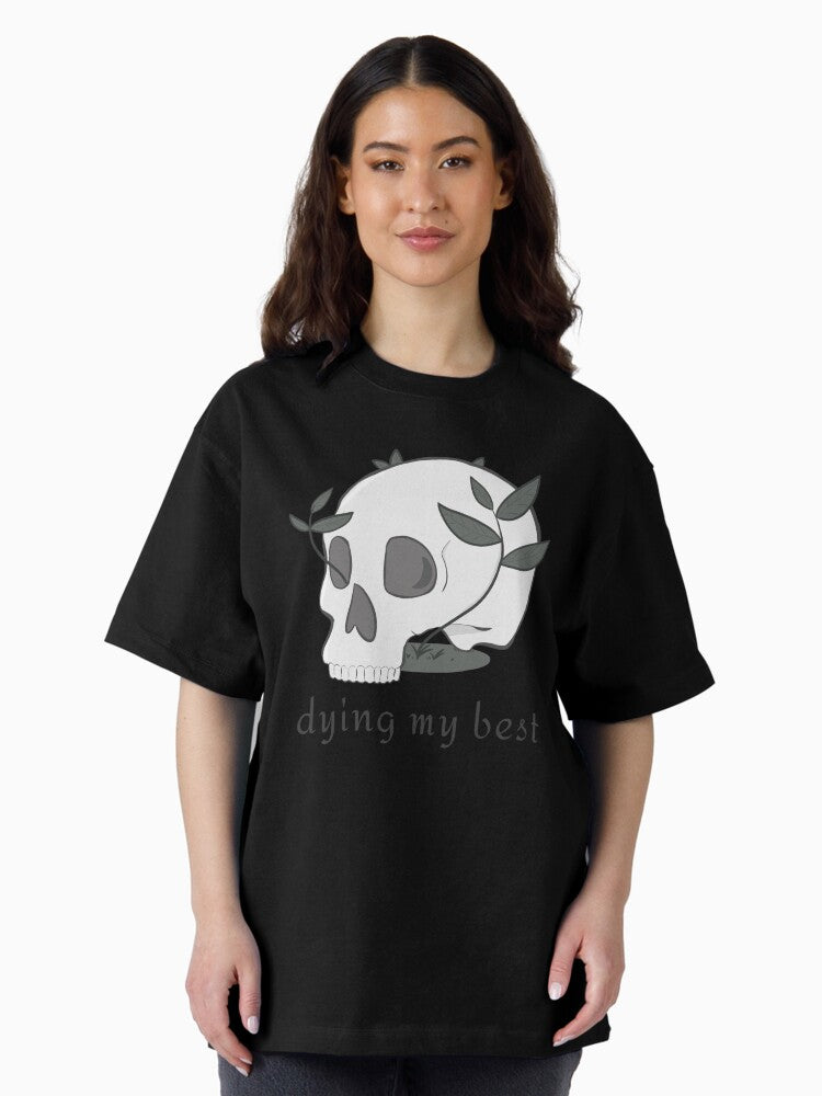 Dying My Best Oversized T-Shirt