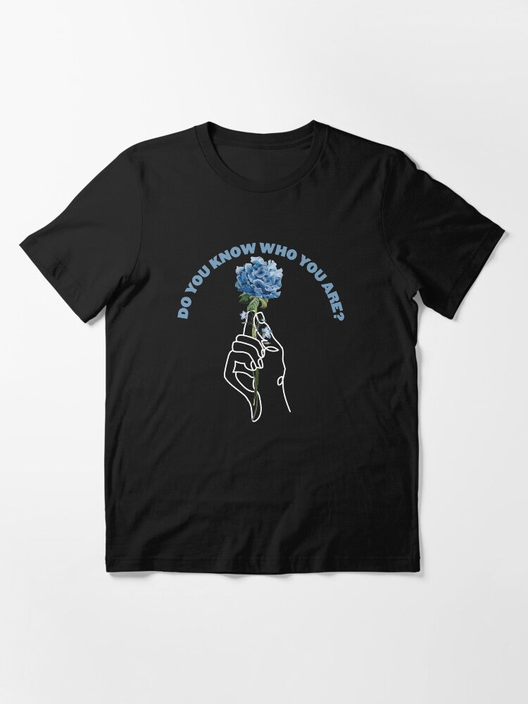 Do You Know Who You Are Hand and Flower Essential T-Shirt