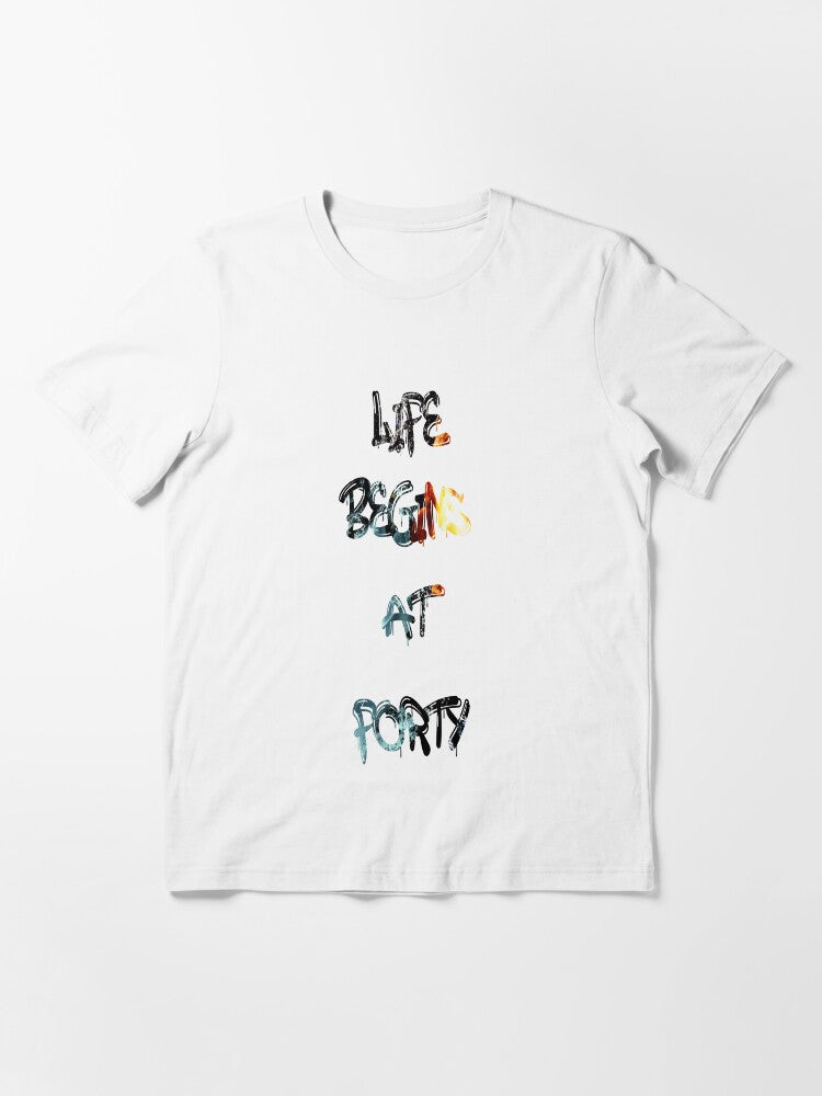 Life begins at forty Essential T-Shirt