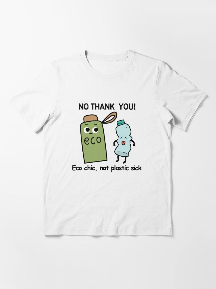 No Thank You Plastic, Green Eco Chic Not Plastic Sick, Recycle. Funny Say No To Plastic Eco Friendly Earth Day Awareness Humor Essential T-Shirt