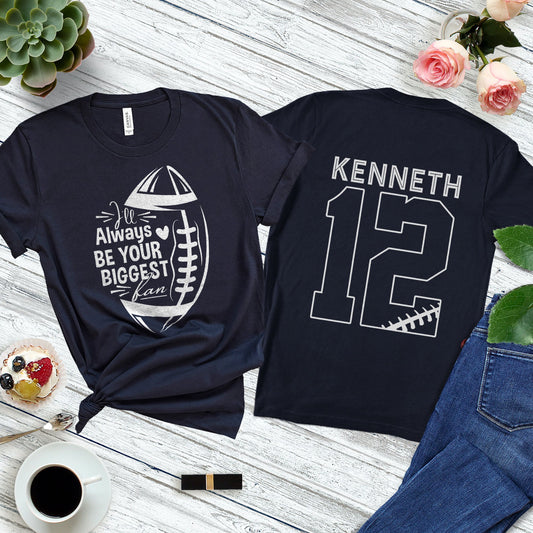 Personalized I'll Always Be Your Biggest Fan Shirt, Custom Name And Number Football Player Shirt