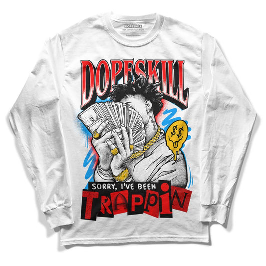 Fruity Pebbles Dunks DopeSkill Long Sleeve T-Shirt Sorry I've Been Trappin Graphic