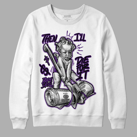 Field Purple 12s DopeSkill Sweatshirt Then I'll Die For It Graphic
