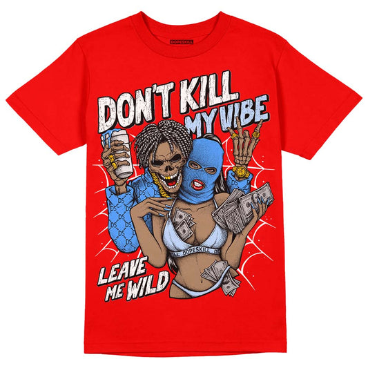 Cherry 11s DopeSkill Varsity Red T-shirt Don't Kill My Vibe Graphic