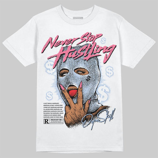 Denim Pink Glow 3s DopeSkill T-Shirt Never Stop Hustling Graphic
