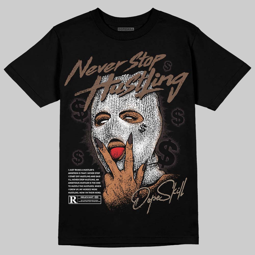 Baroque Brown 12s DopeSkill T-Shirt Never Stop Hustling Graphic
