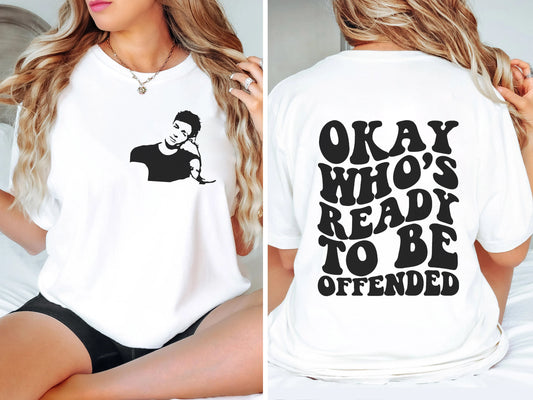 Matt Rife T-shirt , Okay Who's Ready To Be Offended T-shirt