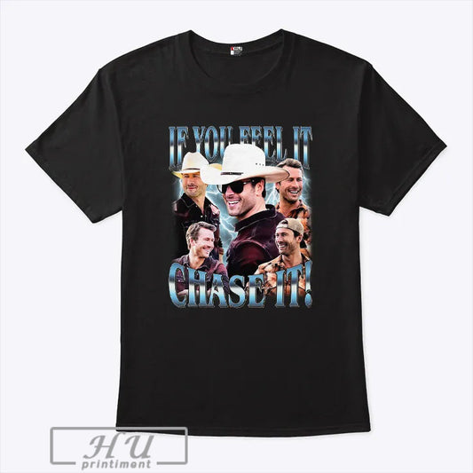 Glen Powell If You Feel It Chase It T-Shirt