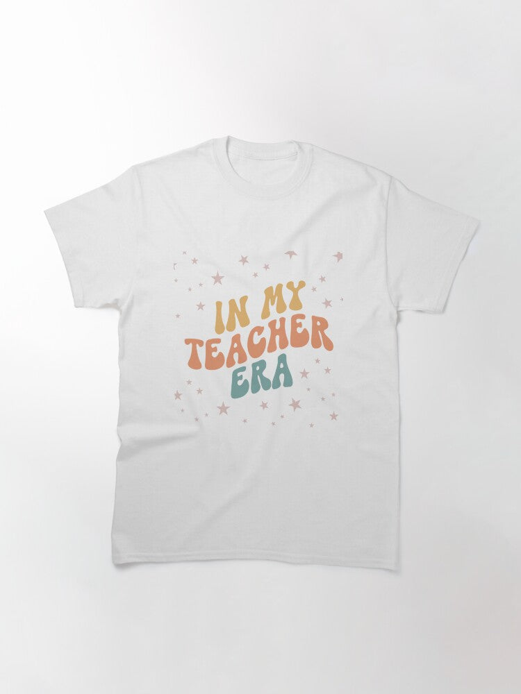 In My Teacher Era Classic T-Shirt Style001