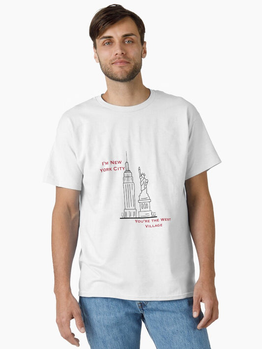 I’m New York City…You’re the West Village Classic T-Shirt