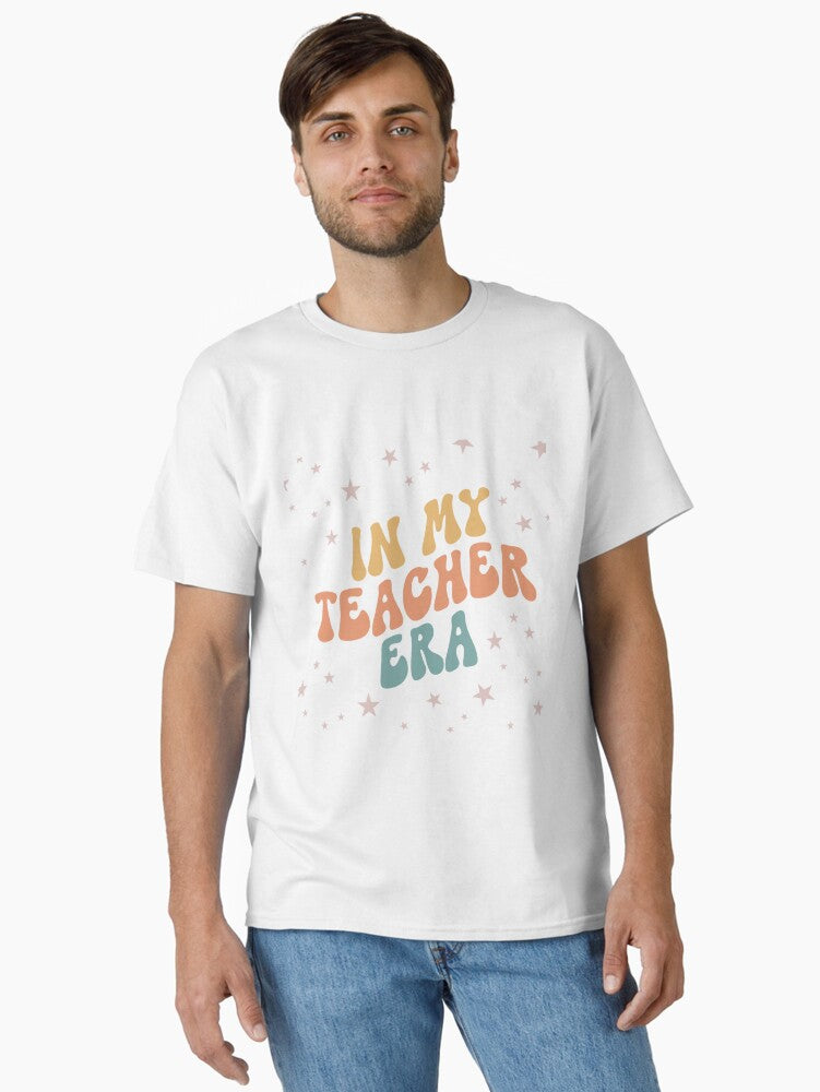 In My Teacher Era Classic T-Shirt Style001