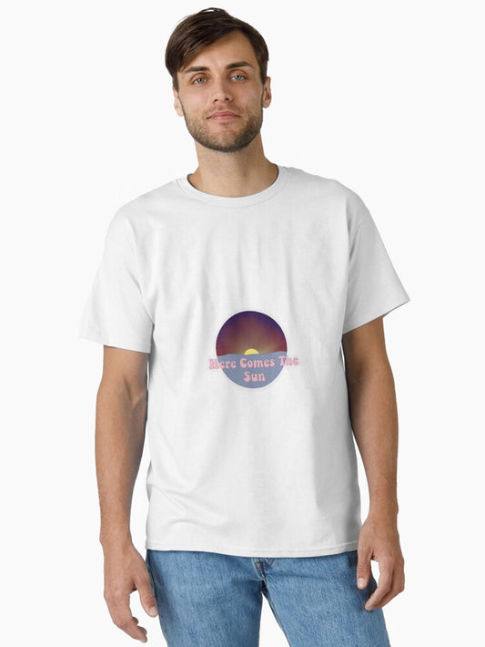 Here Comes The Sun Classic T-Shirt Style003