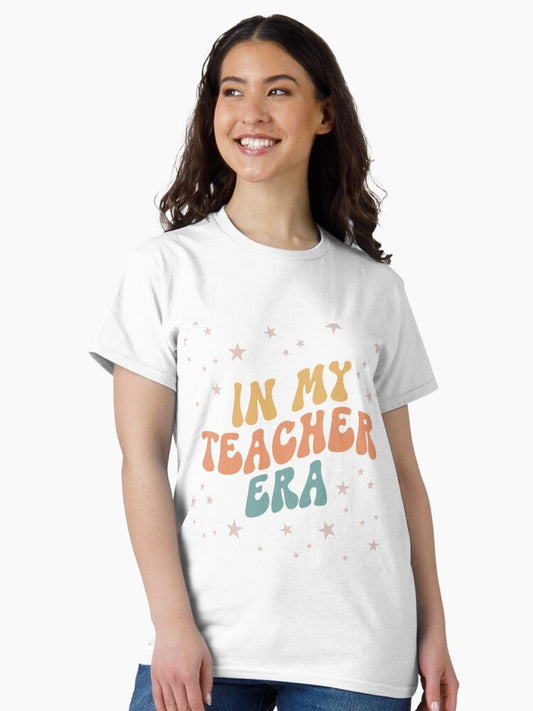 In My Teacher Era Classic T-Shirt Style001