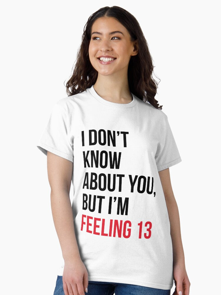 IDK bout u, feeling 13 shirt, Red Taylor Swift Classic T-Shirt