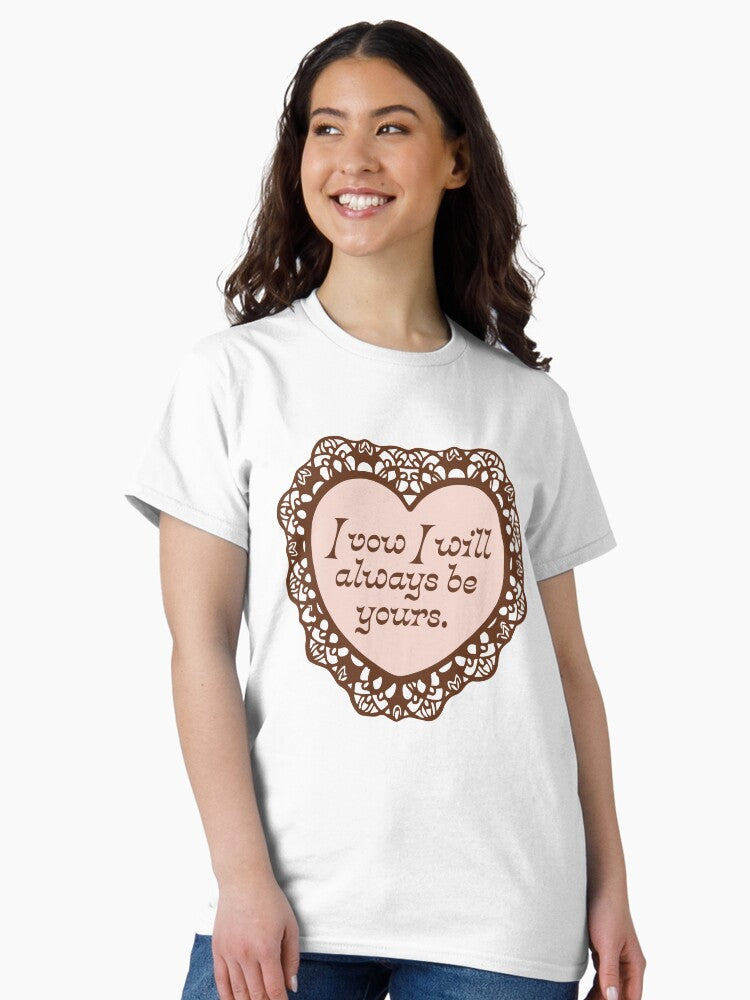 'I Will Always Be Yours' Valentine Classic T-Shirt
