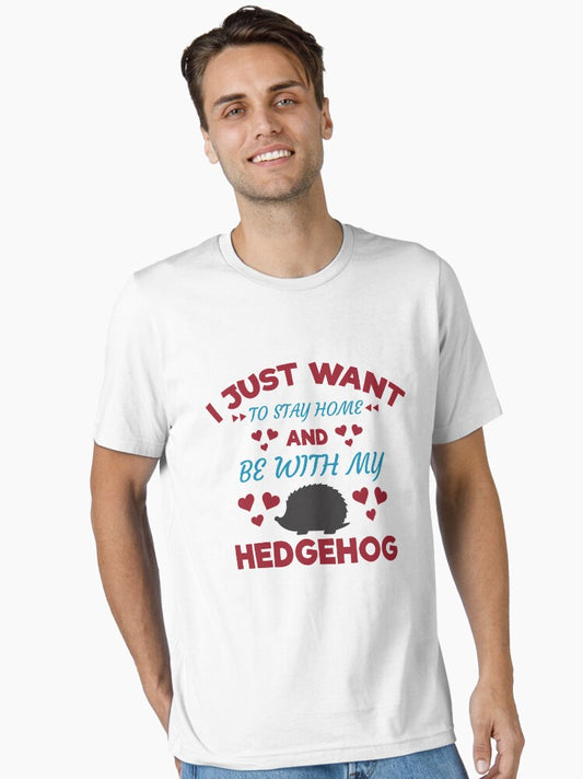 Cute I Just Want to Stay Home and Be With My Hedgehog Pet Animal Tee Design Print Essential T-Shirt