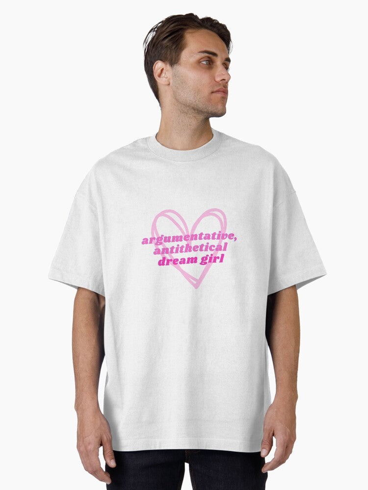 argumentative antithetical dream girl Oversized T-Shirt